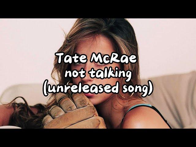 Tate McRae - not talking ( UNRELEASED )