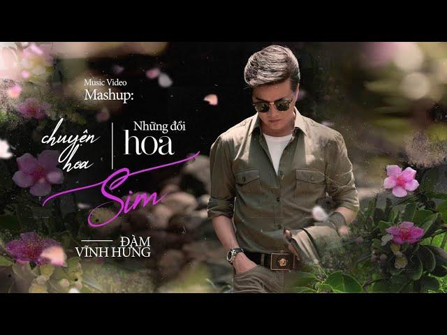 Mashup Chuyện Hoa Sim & Những Đồi Hoa Sim | Đàm Vĩnh Hưng (CHSNDHS) | Official MV