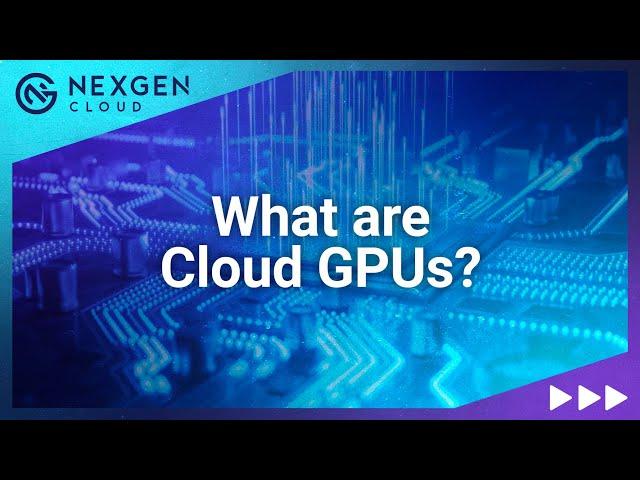 What are Cloud GPUs?