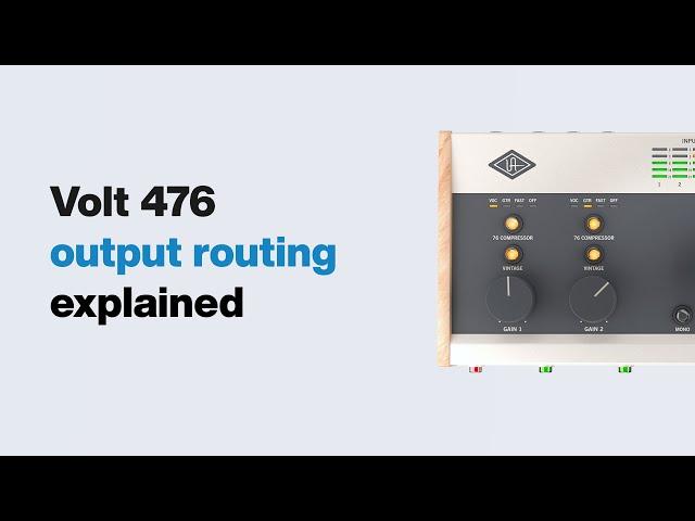 UA Support: Volt 476 Output Routing Explained