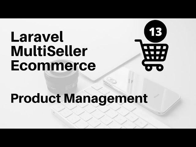 Product Management pt.2  #13 :  Laravel Multiseller Ecommerce