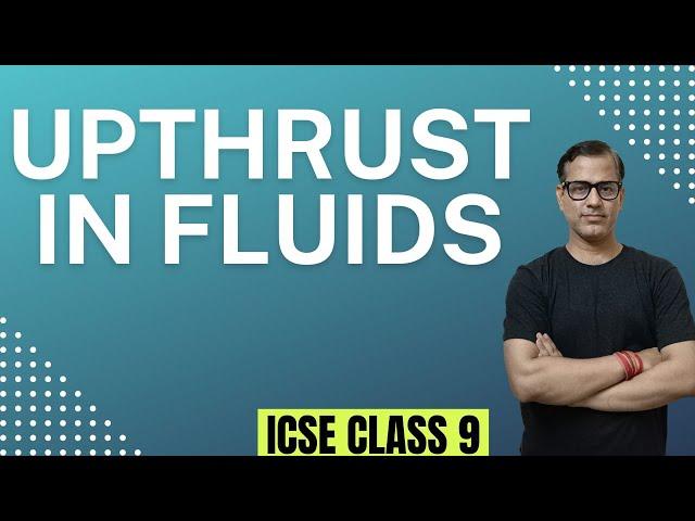 Upthrust In Fluids & Archimedes Principle And Floatation | ICSE Class 9 | @sirtarunrupani