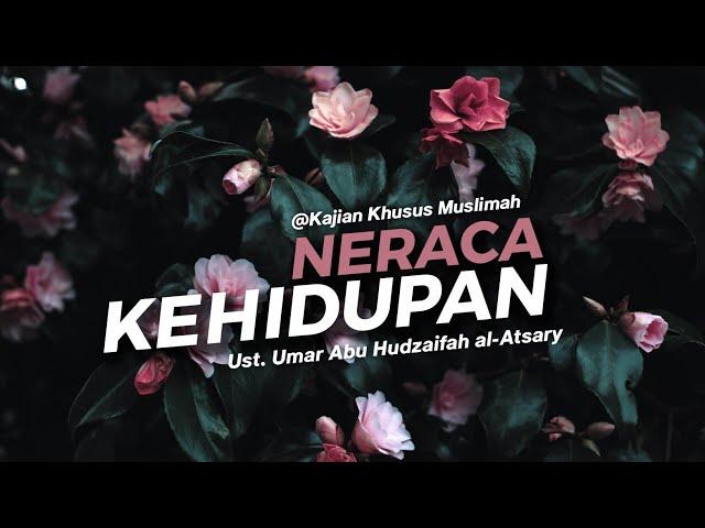 KITAB: NERACA KEHIDUPAN || USTADZ UMAR ABU HUDZAIFAH AL-ATSARY