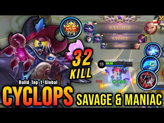2x SAVAGE & 3x MANIAC!! 32 Kills Cyclops MVP 17.4 Points!! - Build Top 1 Global Cyclops ~ MLBB