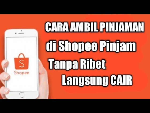 Cara mengambil uang di SHOPEE PINJAM