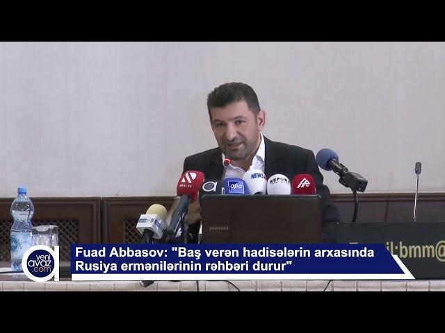 Fuad Abbasov: "Rusiyadan deportasiya olunmağım sifarişli idi"