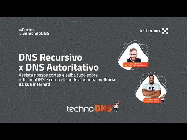 DNS Recursivo x DNS Autoritativo. Você sabe a diferença? TechnoDNS.