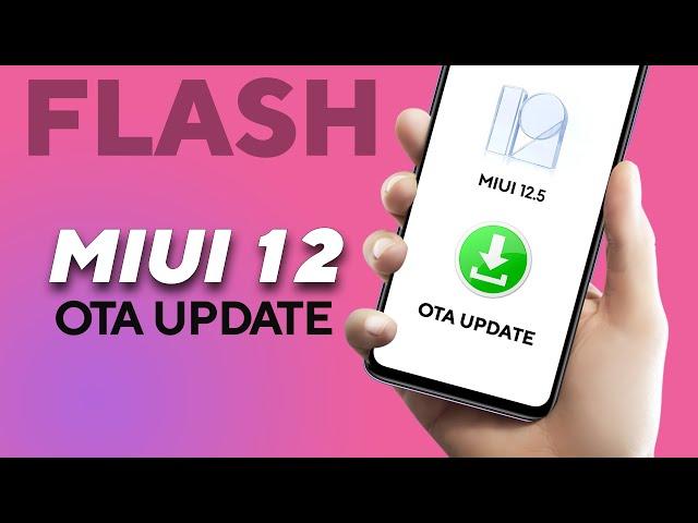 Guide to Flash MIUI 12 OTA Update With or Without Custom Recovery