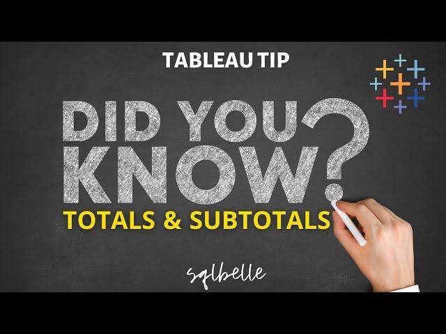 Tableau Tip - Totals and Subtotals - 3 ways to add  | sqlbelle