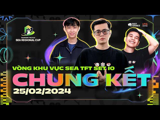 CHUNG KẾT - VÒNG KHU VỰC SEA | TFT SET 10: REMIX RUMBLE