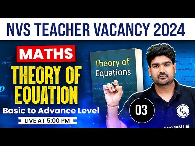 NVS | DSSSB 2024 | Maths for NVS 2024 | Theory of Equation #3 | DSSSB Vacancy 2024 | Kamaldeep Sir