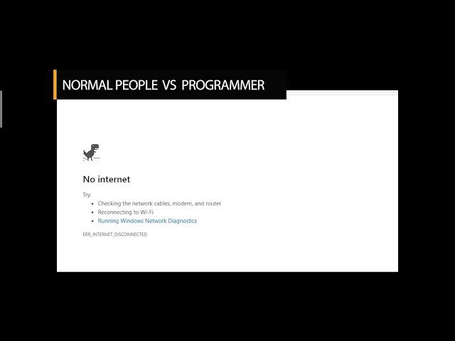 Programmer Vs Normal life In chrome Dino Game,,,,