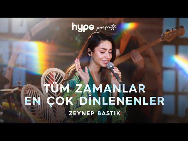 Tüm Zamanlar En Çok Dinlenenler - Zeynep Bastık