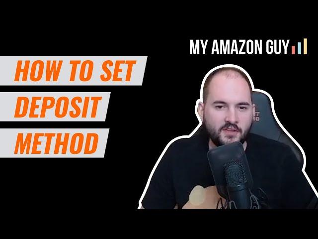 How to Set Deposit Method in Seller Central (Bank Account Setup)