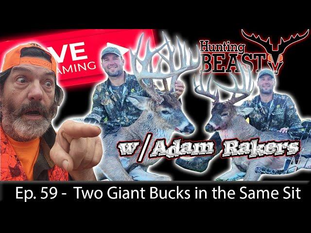 (Live!) The Beast Report - Ep. 59 - Two Giant Bucks in the Same Sit w/Adam Rakers