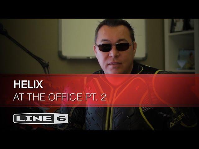 Helix At The Office - Episode II | Line 6