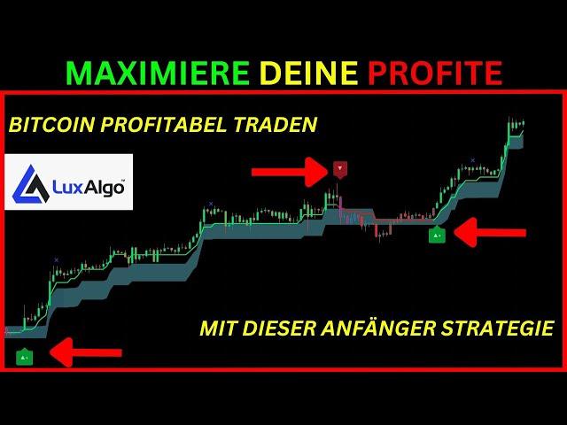 BITCOIN PROFITABEL TRADEN MIT DIESER ANFÄNGER STRATEGIE | LuxAlgo Anfänger Tutorial