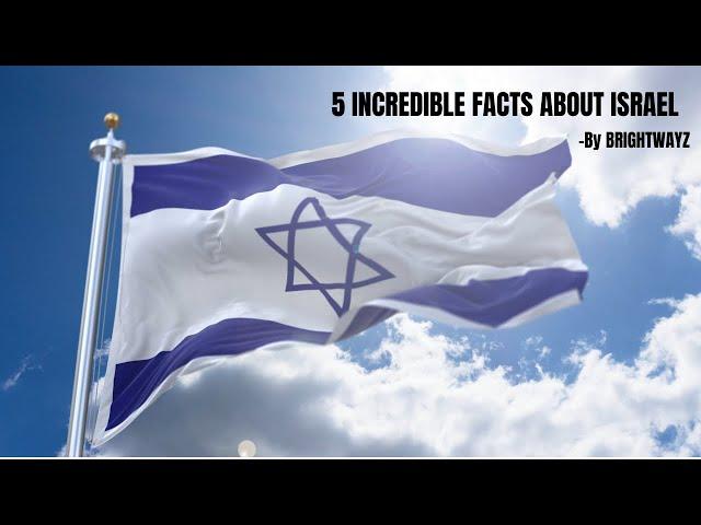 5 AMAZING FACTS ABOUT ISRAEL| BRIGHTWAYZ