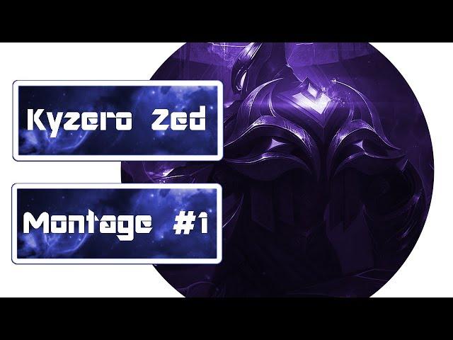 Zed Montage #1 | Kyzero | MY FIRST MONTAGE