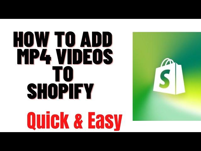 HOW TO ADD MP4 VIDEOS TO SHOPIFY