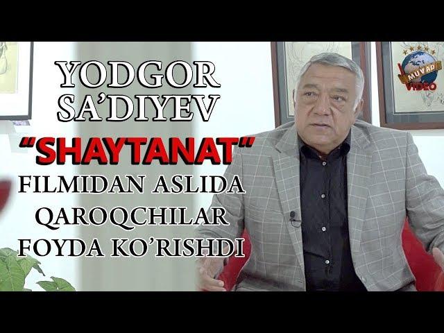 Yodgor Sa`diyev - "Shaytanat" filmidan aslida qaroqchilar foyda ko`rishdi