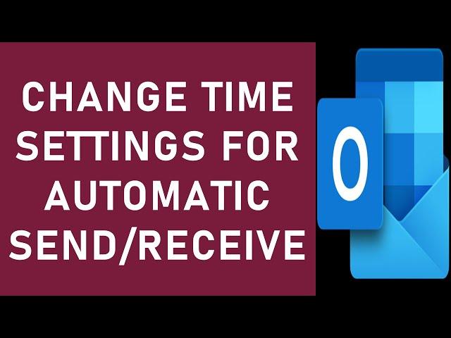 How to Change Automatic Send Receive Time in Outlook? | How to Send Receive Immediately in Outlook?