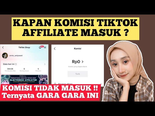 KAPAN KOMISI TIKTOK AFFILIATE MASUK ? ADA PENJUALAN tapi KOMISI TIKTOK AFFILIATE TIDAK MASUK !