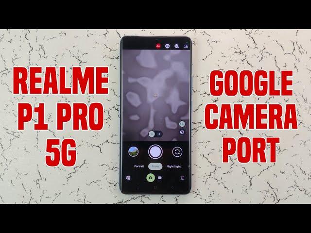 Realme P1 Pro Google Camera Port Download | How To Download