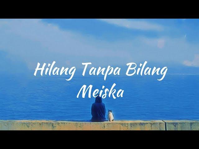 Meiska - Hilang Tanpa Bilang (Lirik Lagu)