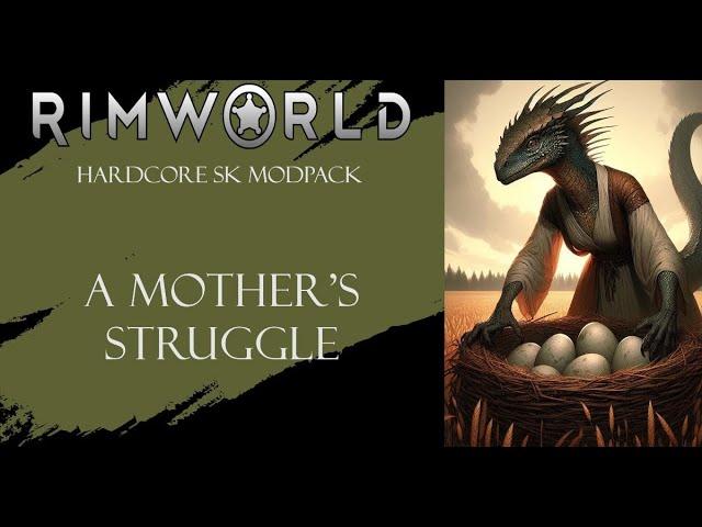 Saurid Survival | Rimworld: Hardcore SK Modpack | A Mother's Struggle #9