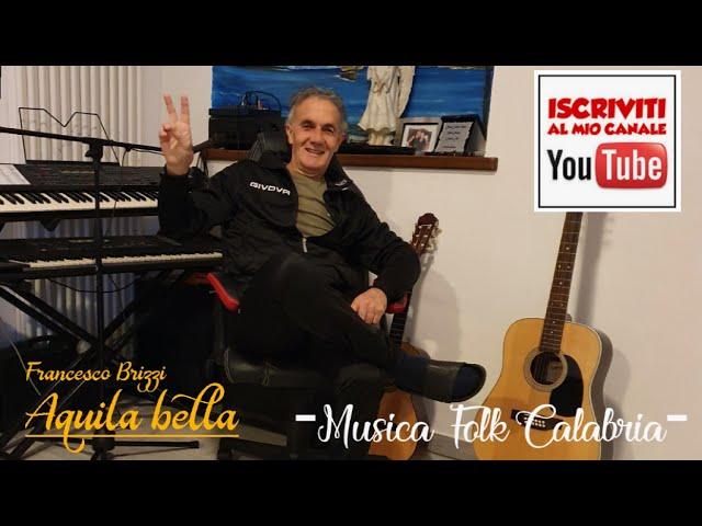 AQUILA BELLA,musica calabrese!Francesco Brizzi (2021)