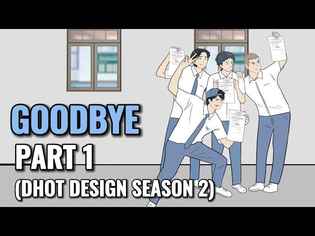 GOODBYE PART 1 (Dhot Design SEASON 2) - Animasi Sekolah