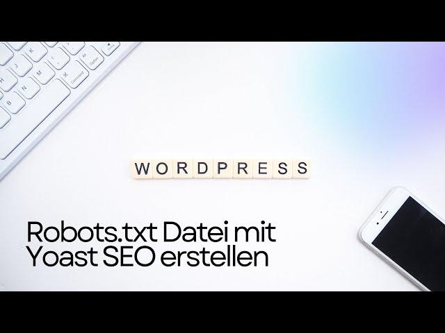 Wordpress Robots.txt Datei erstellen