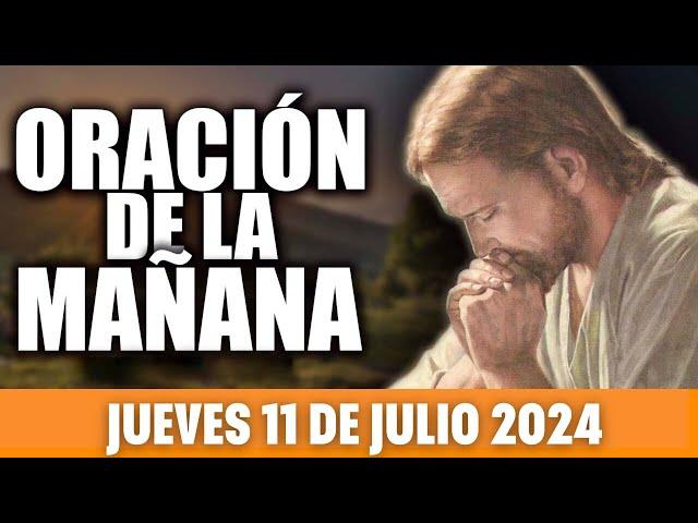 ORACIÓN DE LA MAÑANA DE HOY JUEVES 11 DE JULIO DE 2024 | Sendero espiritual