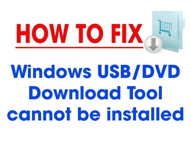 How to fix "Cannot setup Windows USB/DVD Download Tool" Error