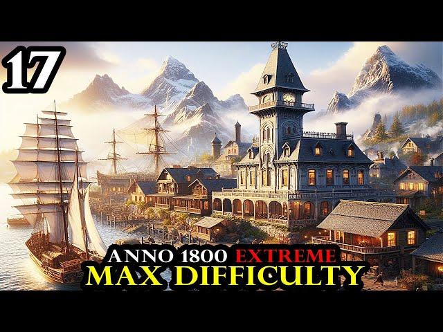 Main Island CONQUERED - Anno 1800 EXTREME - MAX Difficulty | Hardmode Survival 17