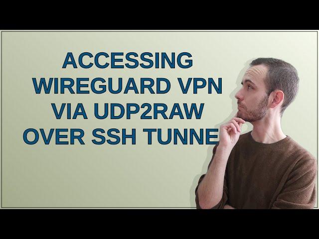 Accessing WireGuard VPN via UDP2RAW over SSH Tunnel