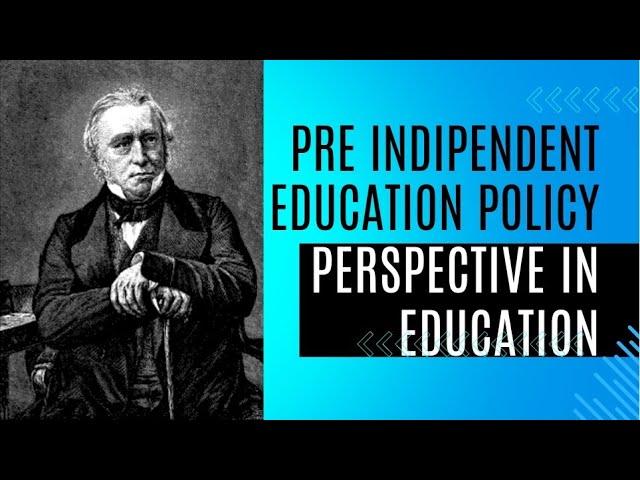 pre-independent Education policies///Perspective in education//English explanation