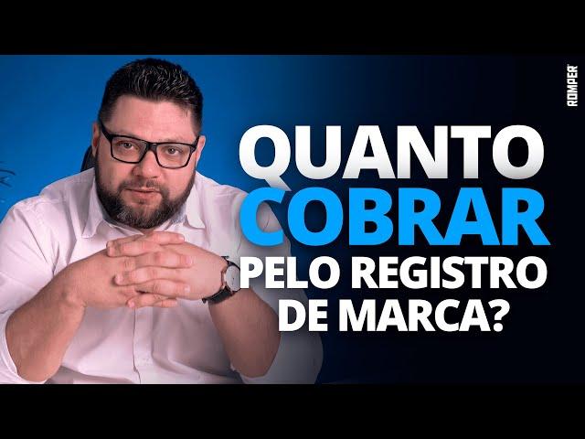 QUANTO COBRAR POR UM PROCESSO DE REGISTRO DE MARCA / Registro de Marcas Passo a Passo / 