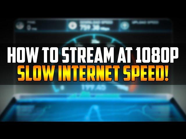 How To Stream at 1080p With Slow Internet In Open Broadcaster Software - Tutorial #32