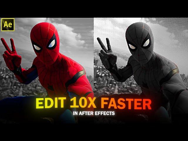 How to edit faster ;after effects