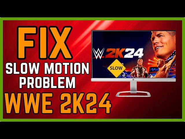 Fix WWE 2K24 Slow Motion Issue - Fix Slow Mo Problem On PC (Quick)