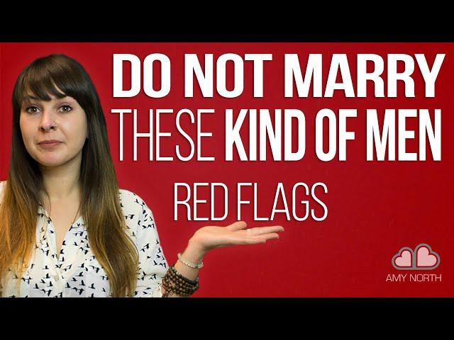 Do Not Marry THESE Kind of Men (RED FLAGS!)