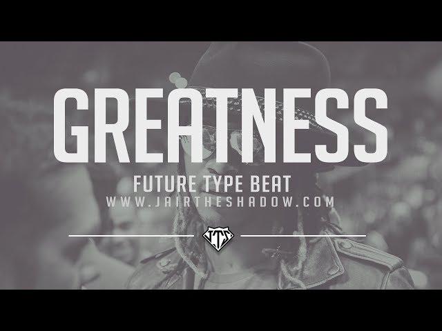 "FREE" Future x Drake Type Beat - "Greatness" (Prod. By Jairtheshadow) free 2017 trap beat