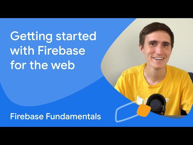 Getting started with Firebase for the web