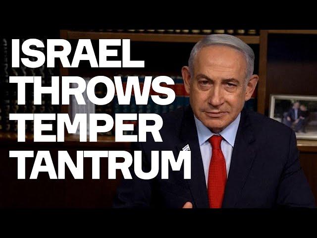 Israel Throws Temper Tantrum - Because It Is Losing