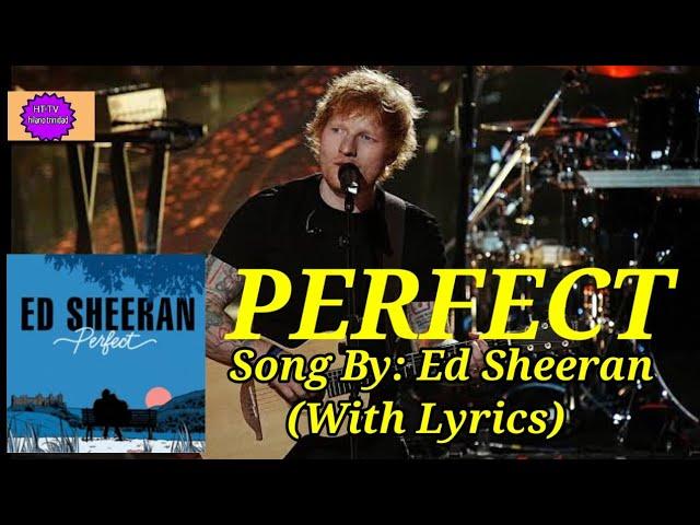 PERFECT. SONG BY: ED SHEERAN (WITH LYRICS)