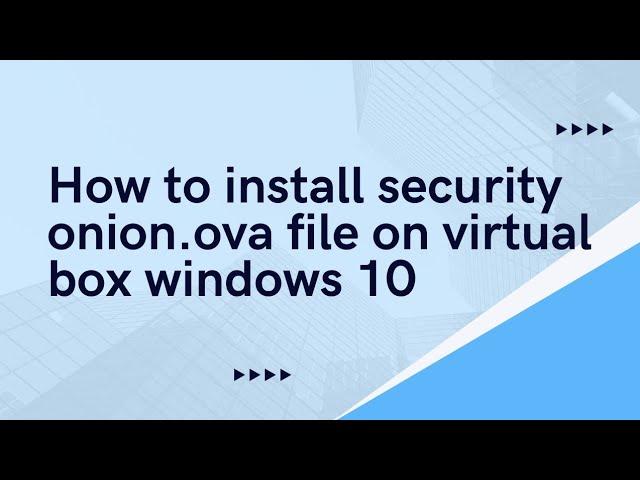 How to install security onion on virtualBox on windows 10 | security onion ova file