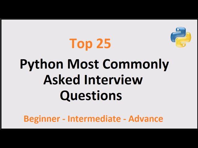 Python Most Commonly Asked Interview Questions  - Top 25