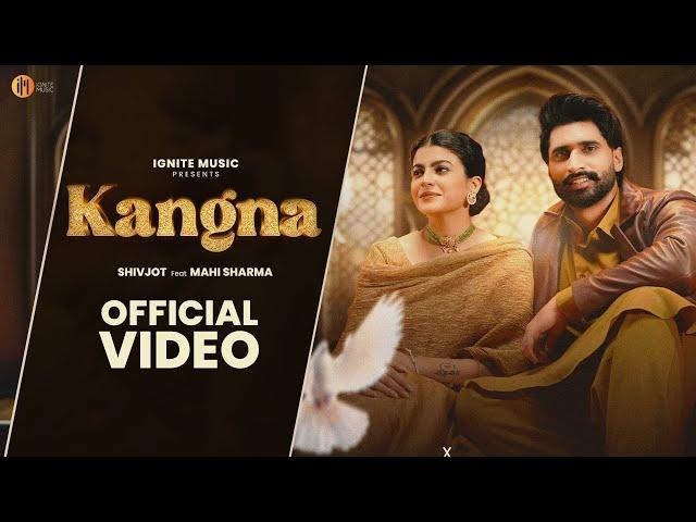 Shivjot: Kangna (Official Video) Mahi Sharma | Punjabi Songs 2024 | Punjabi Songs 2024